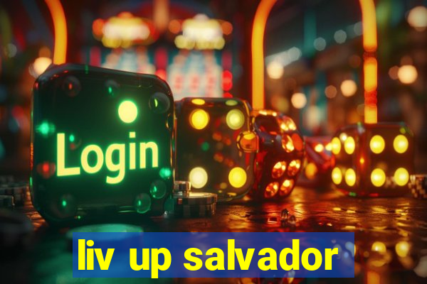 liv up salvador