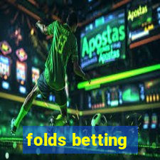 folds betting