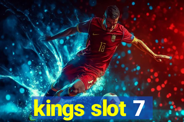 kings slot 7