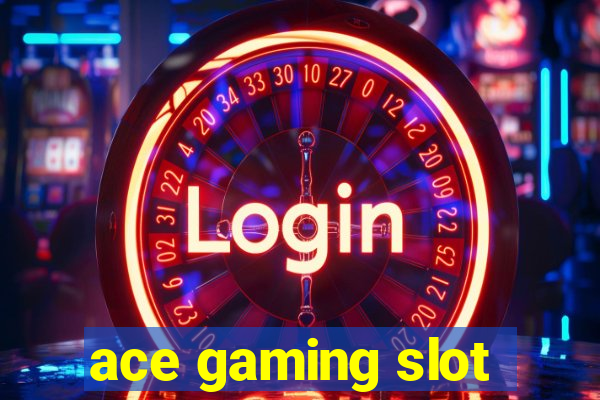 ace gaming slot