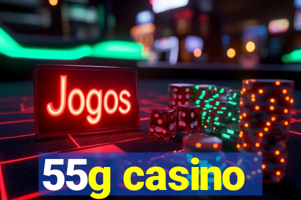 55g casino