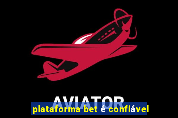 plataforma bet é confiável