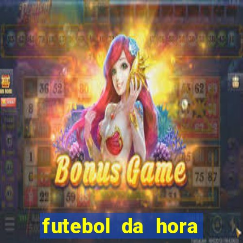 futebol da hora 3.7 ao vivo