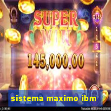 sistema maximo ibm