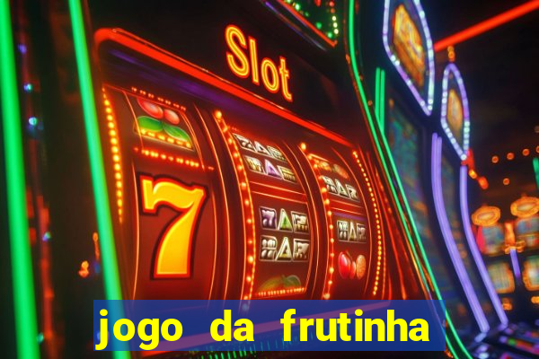 jogo da frutinha da dinheiro