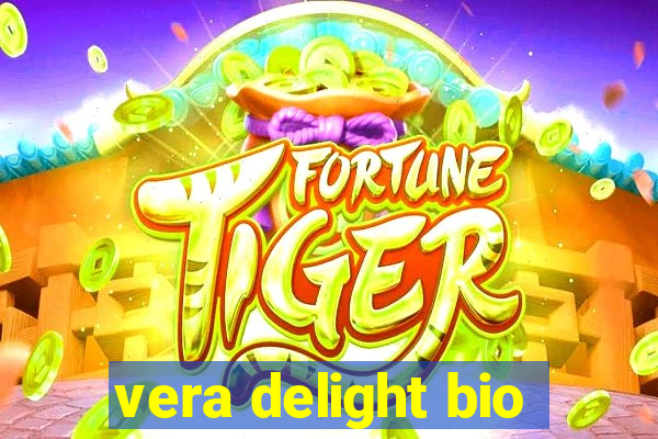 vera delight bio