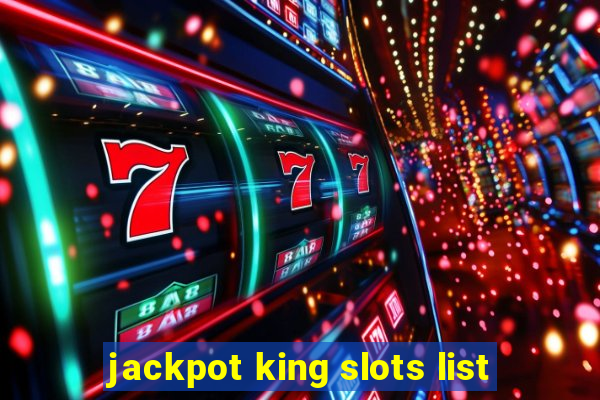 jackpot king slots list