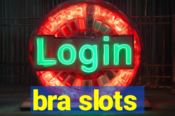 bra slots