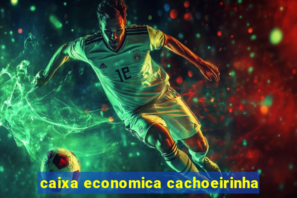 caixa economica cachoeirinha