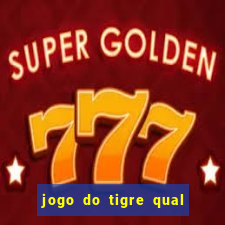 jogo do tigre qual o melhor