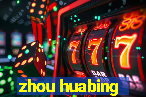 zhou huabing