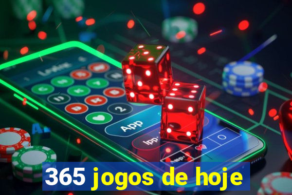 365 jogos de hoje