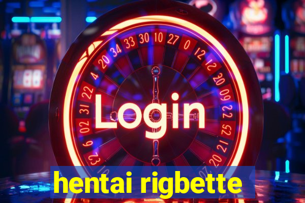 hentai rigbette