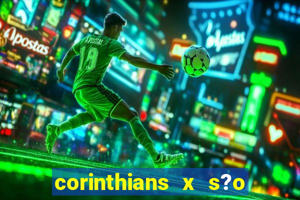 corinthians x s?o paulo palpite