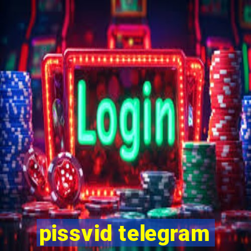 pissvid telegram