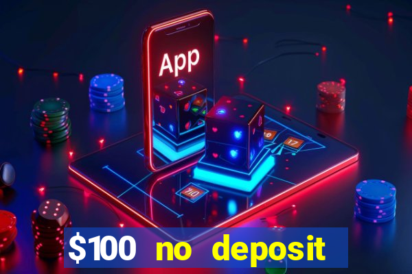 $100 no deposit bonus casino