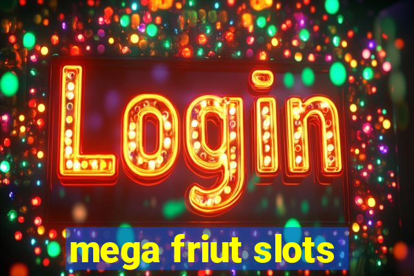 mega friut slots