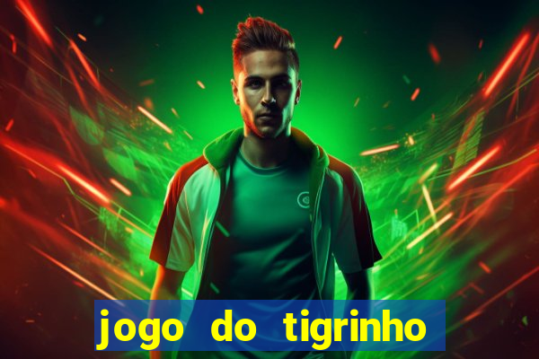 jogo do tigrinho aposta minima