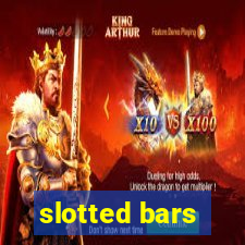 slotted bars