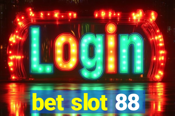 bet slot 88