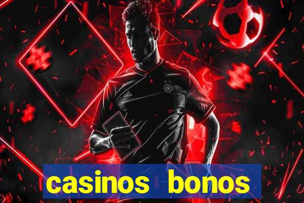 casinos bonos bienvenida gratis sin deposito