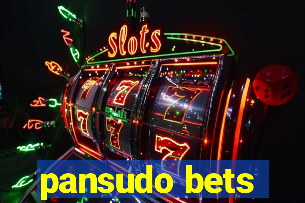 pansudo bets