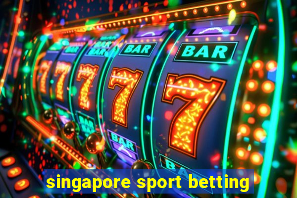 singapore sport betting