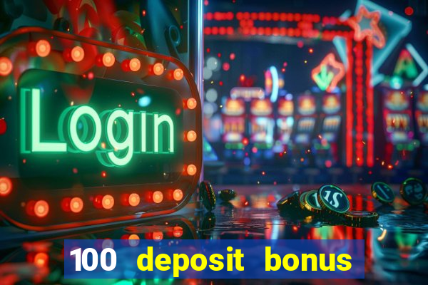 100 deposit bonus casino wagering