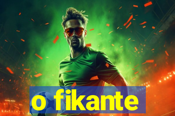 o fikante