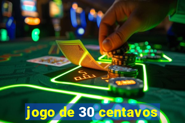 jogo de 30 centavos