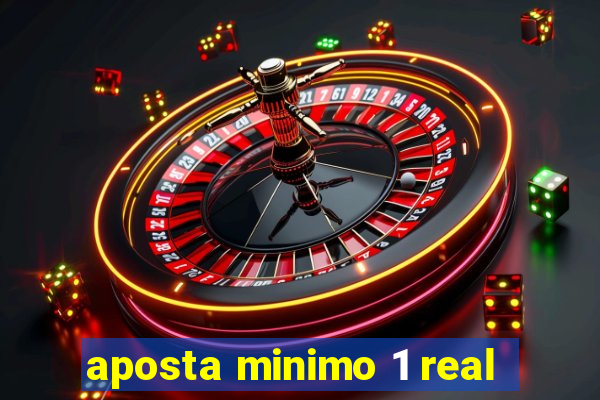 aposta minimo 1 real