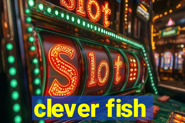 clever fish