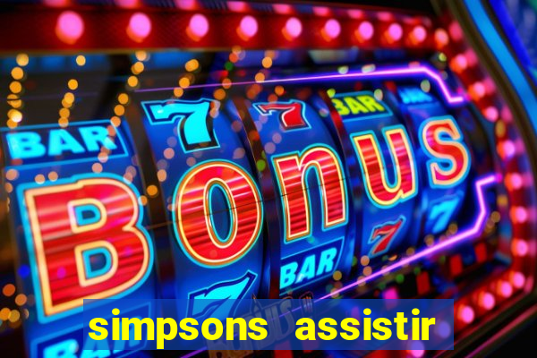 simpsons assistir online dublado