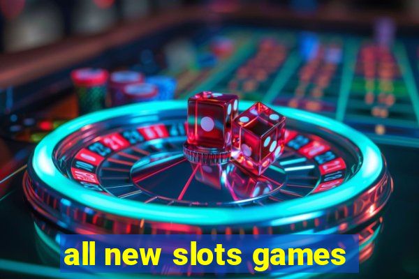 all new slots games