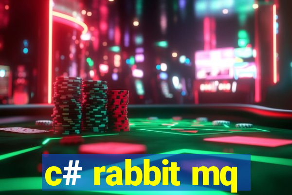 c# rabbit mq