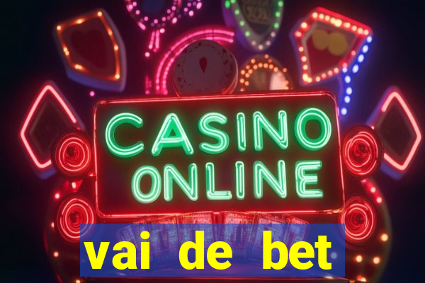 vai de bet deposito minimo