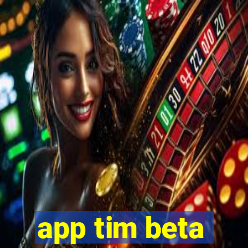 app tim beta