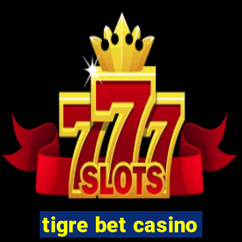 tigre bet casino