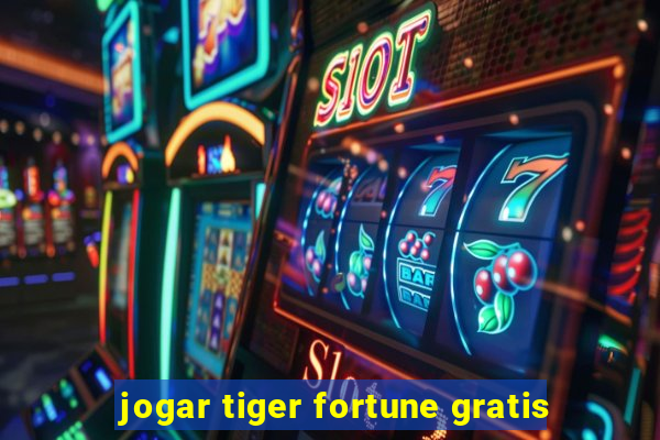 jogar tiger fortune gratis