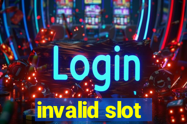 invalid slot