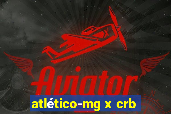 atlético-mg x crb