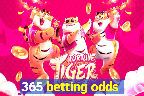 365 betting odds