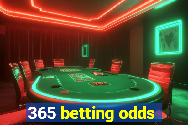 365 betting odds