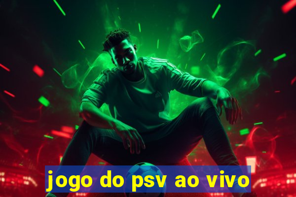 jogo do psv ao vivo