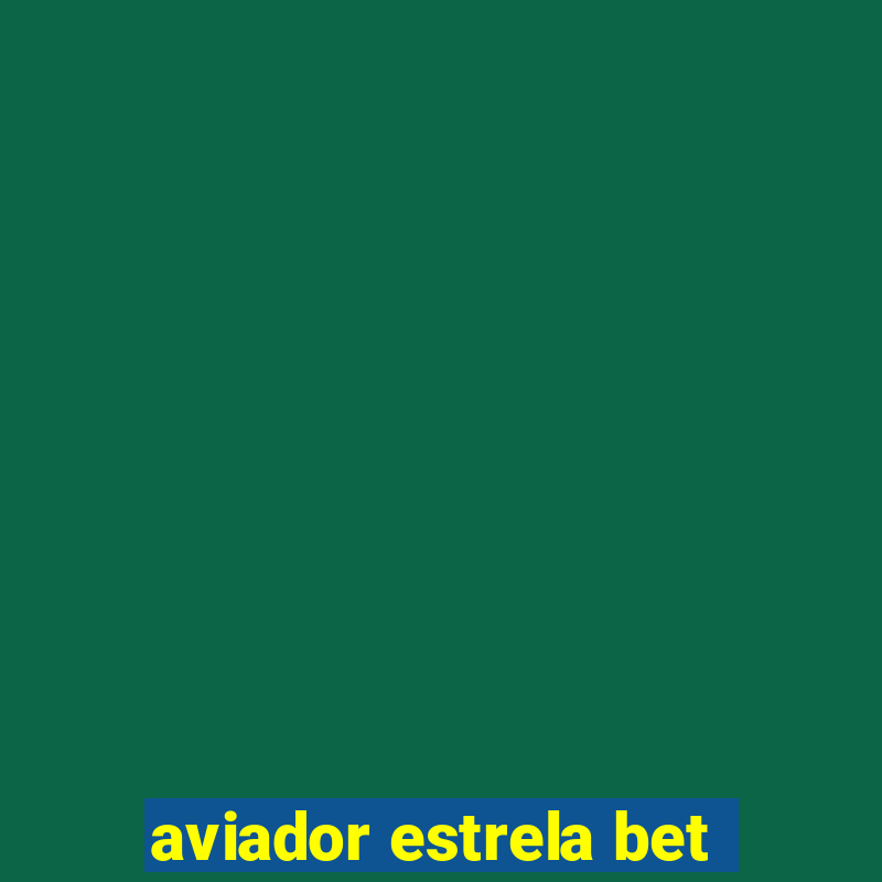 aviador estrela bet