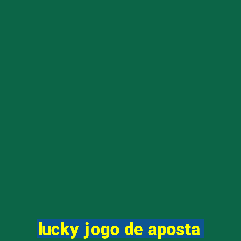 lucky jogo de aposta