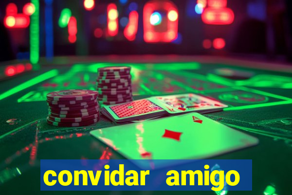 convidar amigo estrela bet