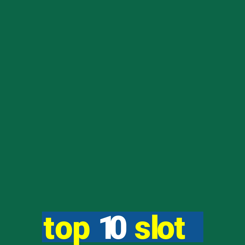 top 10 slot