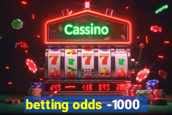 betting odds -1000