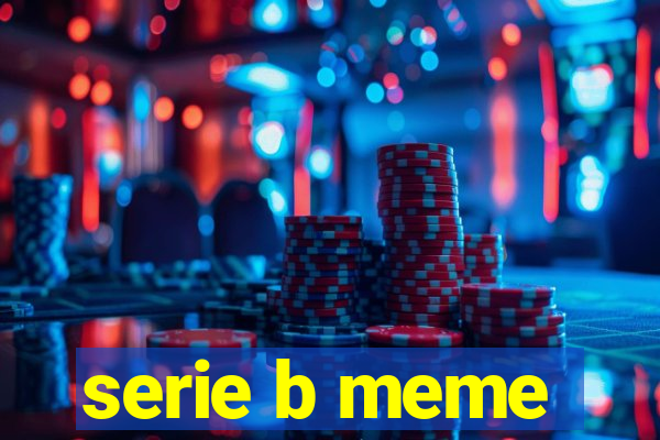 serie b meme